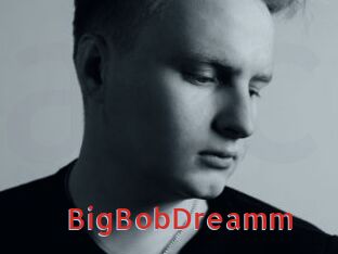 BigBobDreamm