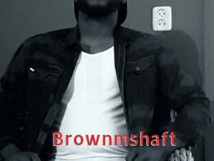 Brownmshaft