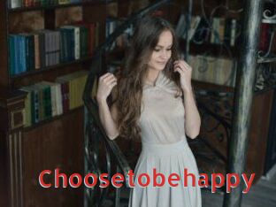 Choosetobehappy