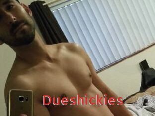 Dueshickies