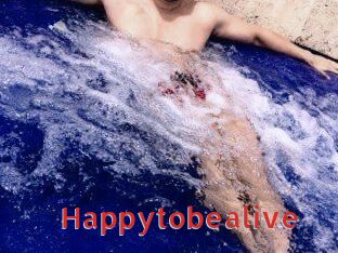 Happytobealive