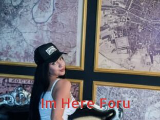 Im_Here_Foru