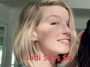 Jodi_Says_So