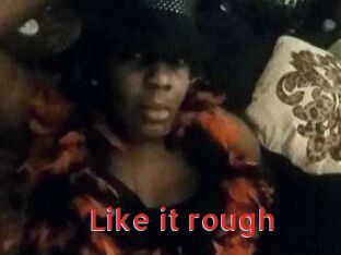 Like_it_rough