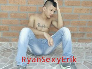 RyanSexyErik