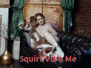 Squirt_Vibe_Me