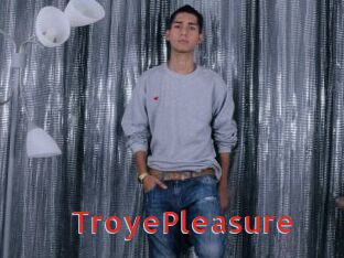 TroyePleasure