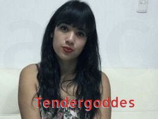 Tendergoddes
