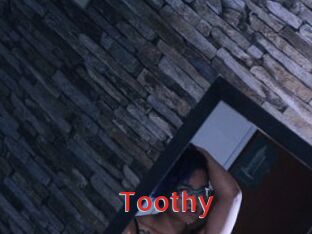 Toothy