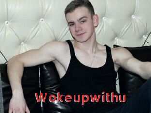 Wokeupwithu