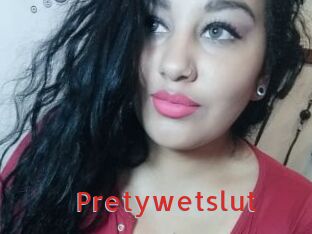 Pretywetslut