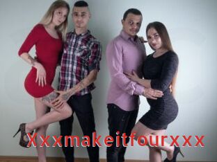 Xxxmakeitfourxxx