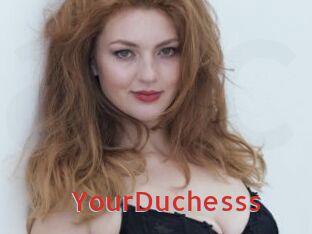 YourDuchesss