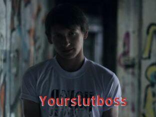 Yourslutboss